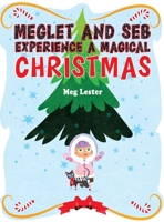 Meglet and Seb Experience a Magical Christmas 1398441147 Book Cover