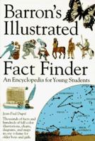 Barron's Illustrated Fact Finder: An Encyclopedia for Young Students 0812094042 Book Cover