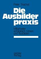 Die Ausbilderpraxis: Mitarbeiter Erfolgreich Fuhren Und Ausbilden 3409812210 Book Cover