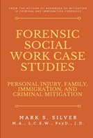 Forensic Social Work Case Studies: Personal Injury, Family, Immigration, and Criminal Mitigation 1794730087 Book Cover