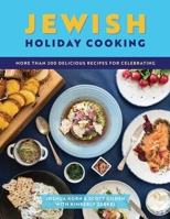Jewish Holiday Cooking: An International Collection of More Than 250 Delicious Recipes for Jewish Celebration 1646432932 Book Cover