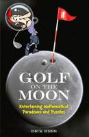 Golf on the Moon: Entertaining Mathematical Paradoxes and Puzzles 0486497380 Book Cover