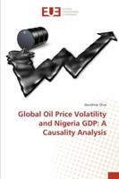 Global Oil Price Volatility and Nigeria GDP: A Causality Analysis 3639609069 Book Cover