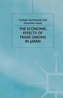 The Economic Effects of Trade Unions in Japan 1349405469 Book Cover