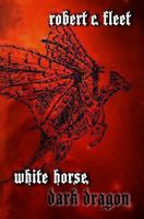 White Horse, Dark Dragon 0985027614 Book Cover