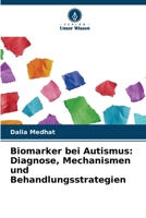 Biomarker bei Autismus: Diagnose, Mechanismen und Behandlungsstrategien (German Edition) 6208494613 Book Cover