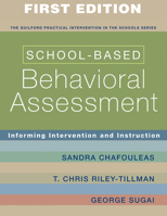 School-Based Behavioral Assessment: Informing Intervention and Instruction (Practical Intervention In The Schools) 1593854943 Book Cover