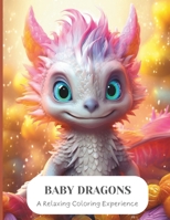 Baby Dragons: Enchanting Dragon Babies Unleashed B0CRHBW2CZ Book Cover