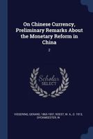 On Chinese Currency, Vol. 2: Preliminary Remarks on the Monetary and Banking Reform in China; The Banking Problem 1021503517 Book Cover