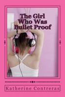 The Girl Who Was Bulletproof 1484094980 Book Cover