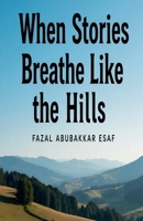 When Stories Breathe Like the Hills B0FQ9NHS3F Book Cover