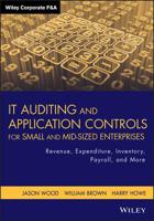 It Auditing and Application Controls for Small and Mid-Sized Enterprises: Revenue, Expenditure, Inventory, Payroll, and More 1118072618 Book Cover