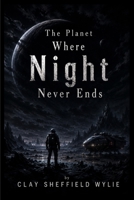 The Planet Where Night Never Ends B0HGLCGH46 Book Cover