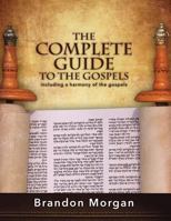The Complete Guide To The Gospels: Including a harmony of the Gospels 164088999X Book Cover