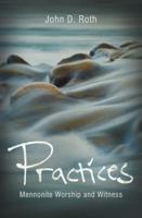 Practices: Mennonite Worship and Witness 0836194276 Book Cover
