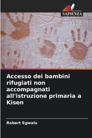 Accesso dei bambini rifugiati non accompagnati all'istruzione primaria a Kisen 6205712571 Book Cover