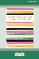 Something Special, Something Rare: Outstanding short stories by Australian women 1863957294 Book Cover