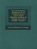 Vies Des Premi Res Religieuses de La Visitation Sainte-Marie: D'Apr S Madelaine-Fran Oise de Chaugy Par Louis Veuillot, Volume 2 1249524962 Book Cover