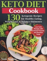 Keto Diet Cookbook: 130 Ketogenic Recipes for Healthy Eating, Weight Loss and Balance Hormones B0858TT36K Book Cover