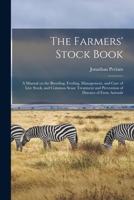 The Farmers' Stock Book; A Manual On The Breeding, Feeding, Management And Care Of Live Stock, And Common Sense Treatment And Prevention Of Diseases Of Farm Animals 1014138981 Book Cover