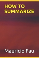 HOW TO SUMMARIZE B08ZW6KQ93 Book Cover