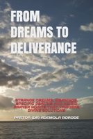 From Dreams to Deliverance : Strange Dreams, Meanings, Specific Psalms and Acidic Prayer Points That Triggers Divine Solutions 165239060X Book Cover