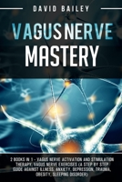 Vagus Nerve Mastery: 2 books in 1: Vagus nerve activation and stimulation therapy + Vagus nerve exercises 1801320292 Book Cover