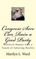 Congress Sure Can Ruin a Good Party 1975868935 Book Cover