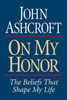 On My Honor The Beliefs That Shape My Life 0785266437 Book Cover