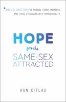 Hope for the Same-Sex Attracted: Biblical Direction for Friends, Family Members, and Those Struggling With Homosexuality 0764218689 Book Cover