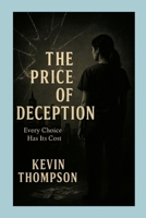 The Price Of Deception: Every Choice Has Its Cost 1257797778 Book Cover