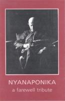 Nyanaponika: A farewell tribute : life sketch, bibliography, appreciations, and selections from the writings of venerable Nyanaponika Mahathera 9552401305 Book Cover