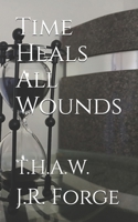 Time Heals All Wounds: T.H.A.W. B0FPD95ZG1 Book Cover