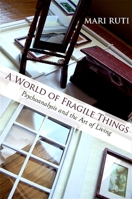 A World of Fragile Things: Psychoanalysis and the Art of Living (Psychoanalysis and Culture) 1438427166 Book Cover