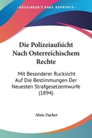Die Polizeiaufsicht nach �sterreichischem Rechte mit besonderer R�cksicht auf die Bestimmungen der neuesten Strafgesetzentw�rfe 1161118349 Book Cover