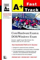 A+ Fast Track: Core/Hardware and DOS/Windows Exams 0735700281 Book Cover