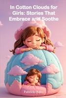 In Cotton Clouds for Girls: Stories That Embrace and Soothe B0CGKNMXX2 Book Cover