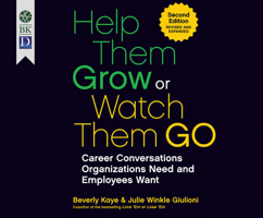 Help Them Grow or Watch Them Go: Career Conversations Organizations Need and Employees Want 1974926478 Book Cover