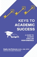 Keys to Academic Success: A Guide to Achieve Stellar Performance 1736446401 Book Cover