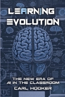 Learning Evolution: The New Rra of AI in the Classroom B0CV1B5CNL Book Cover