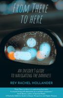 From There to Here : An Insider's Guide to Navigating the Darkness 0578247747 Book Cover