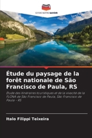 Étude du paysage de la forêt nationale de São Francisco de Paula, RS (French Edition) 620957095X Book Cover