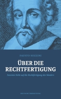 Über die Rechtfertigung: Sozzinis Sicht auf die Rechtfertigung des Sünders (German Edition) B0GXZ1H9WJ Book Cover