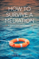 How to Survive a Mediation: A Guide for Participants B0G32X8Y7J Book Cover