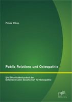 Public Relations und Osteopathie: Die �ffentlichkeitsarbeit der �sterreichischen Gesellschaft f�r Osteopathie 3842886500 Book Cover