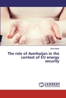 The role of Azerbaijan in the context of EU energy security 6202024941 Book Cover