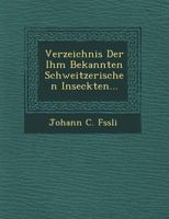 Verzeichnis Der Ihm Bekannten Schweitzerischen Inseckten... 1249509203 Book Cover