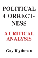 Political Correctness: A Critical Analysis 1800311664 Book Cover