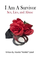 I Am A Survivor: Sex, Lies, and Abuse 1736573993 Book Cover