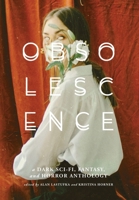 Obsolescence: A Dark Sci-Fi, Fantasy, and Horror Anthology 1959565001 Book Cover